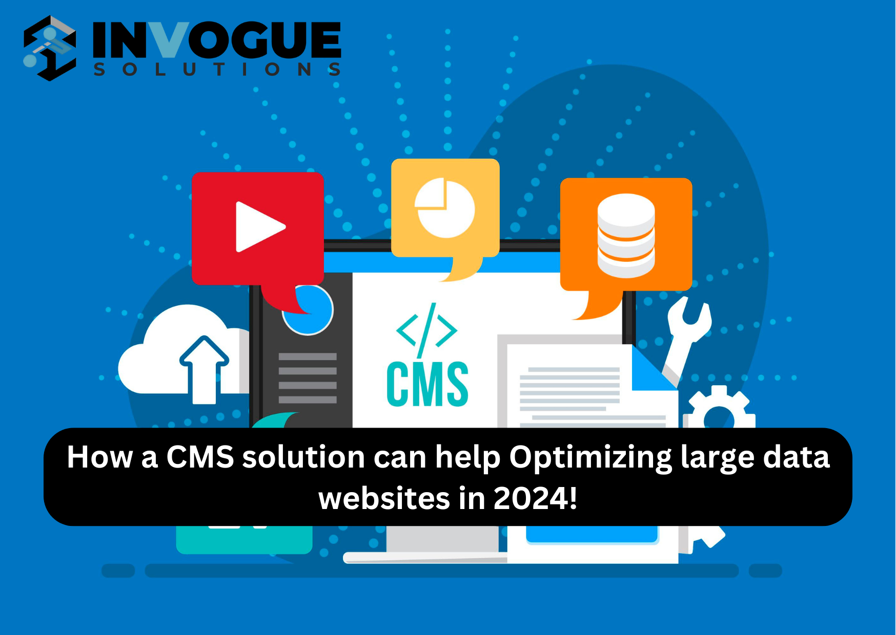 How a CMS solution can help Optimizing large data websites in 2024!