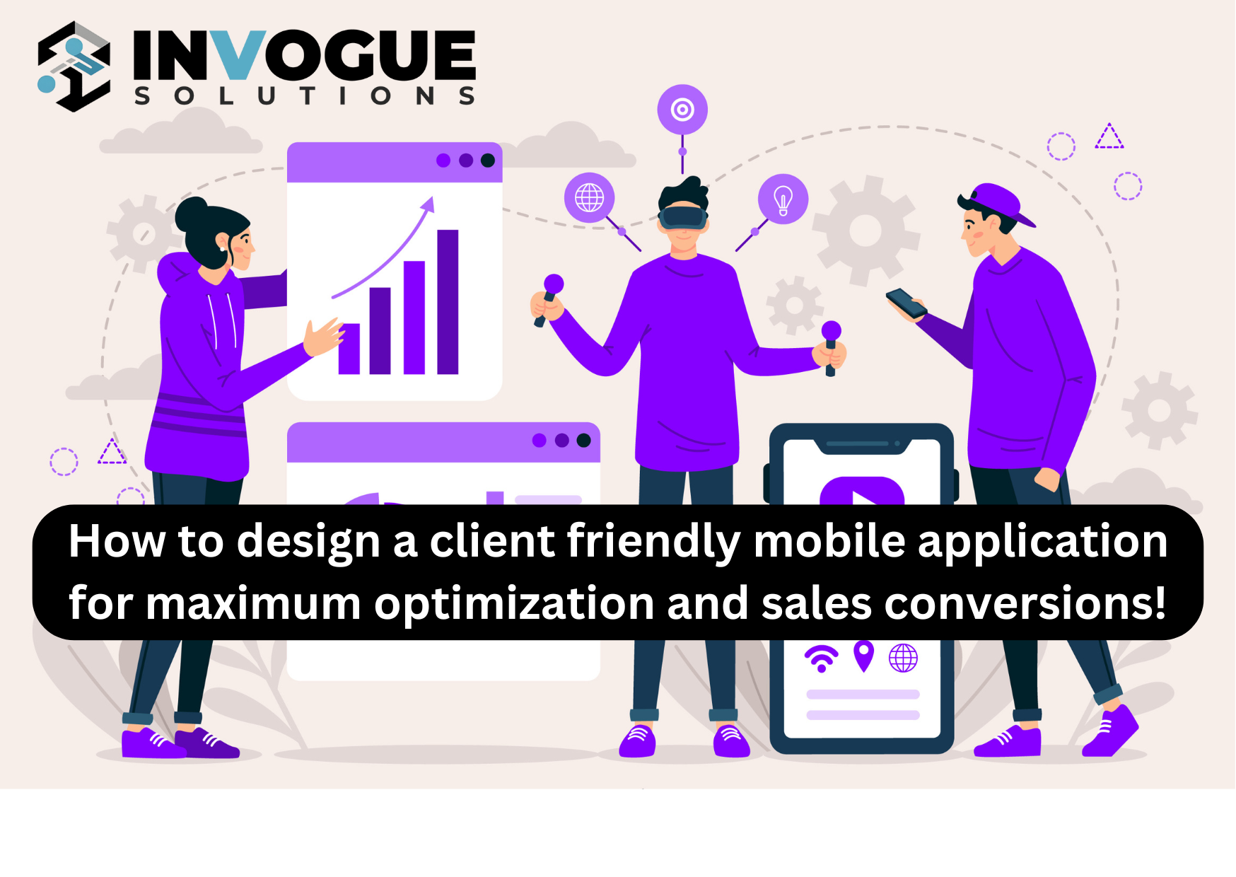 How to design a client friendly mobile application for maximum optimization and sales conversions!