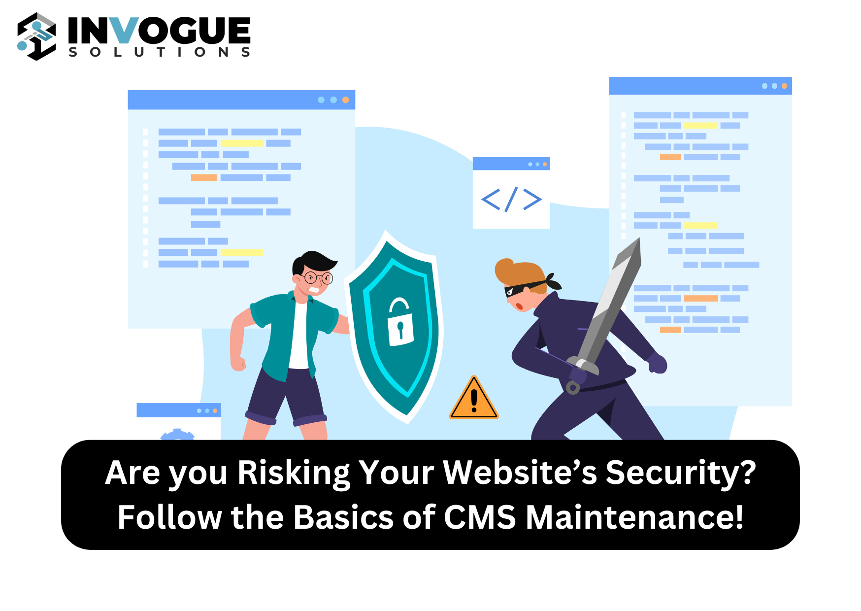 Are you Risking Your Website’s Security Follow the Basics of CMS Maintenance.