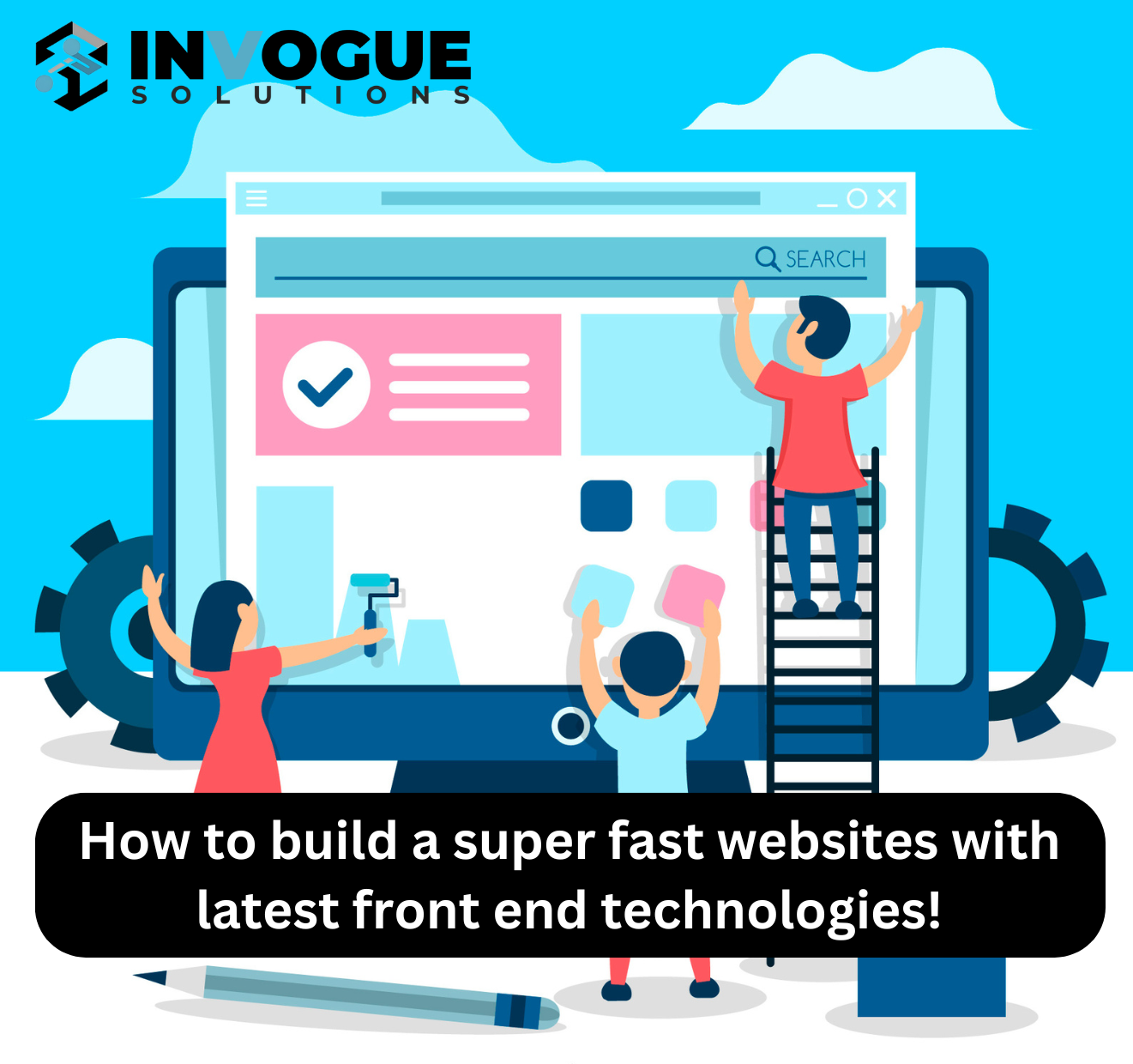 How to build a super fast websites with latest front end technologies!