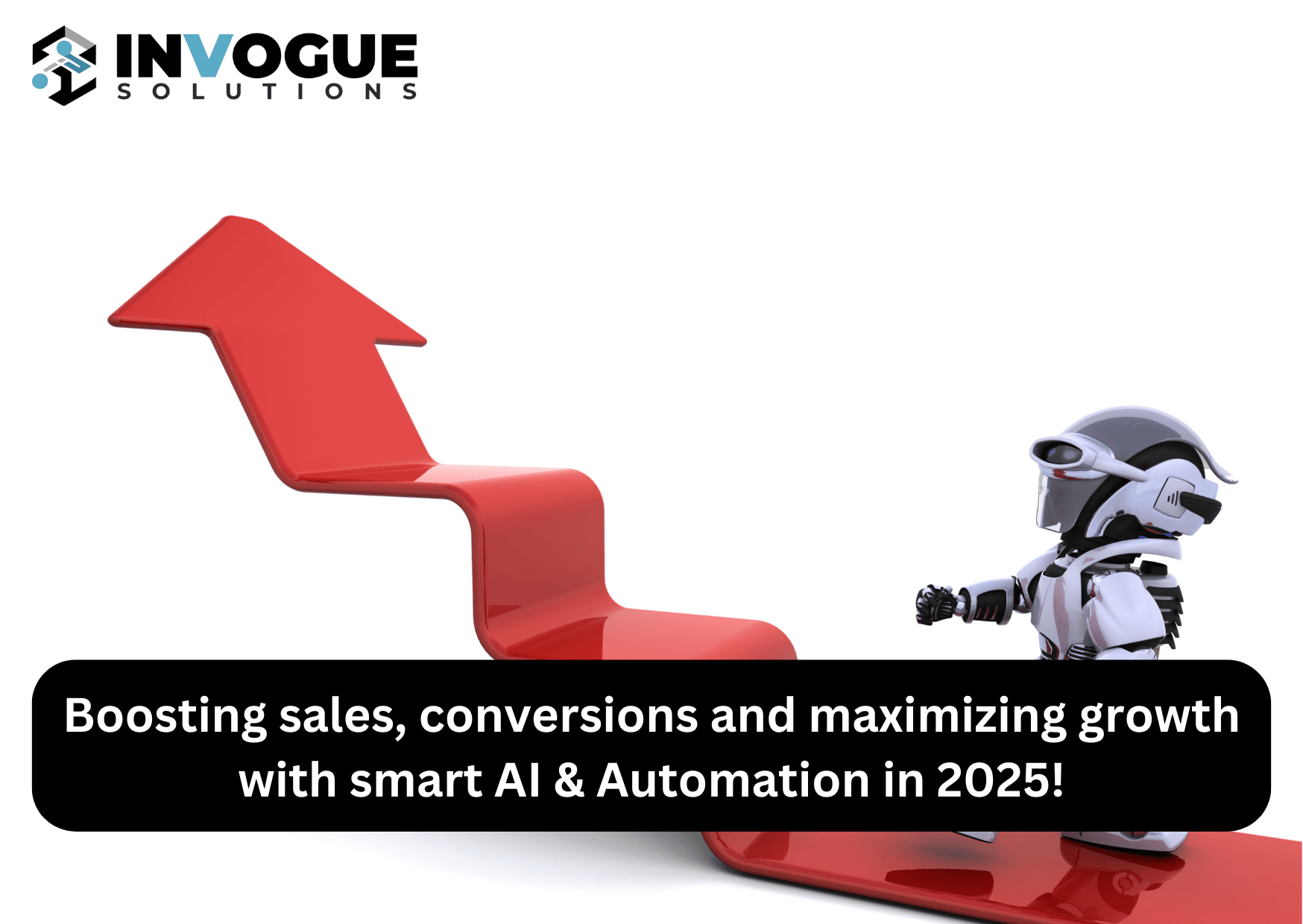 Boosting sales, conversions and maximizing growth with smart AI & Automation in 2025!