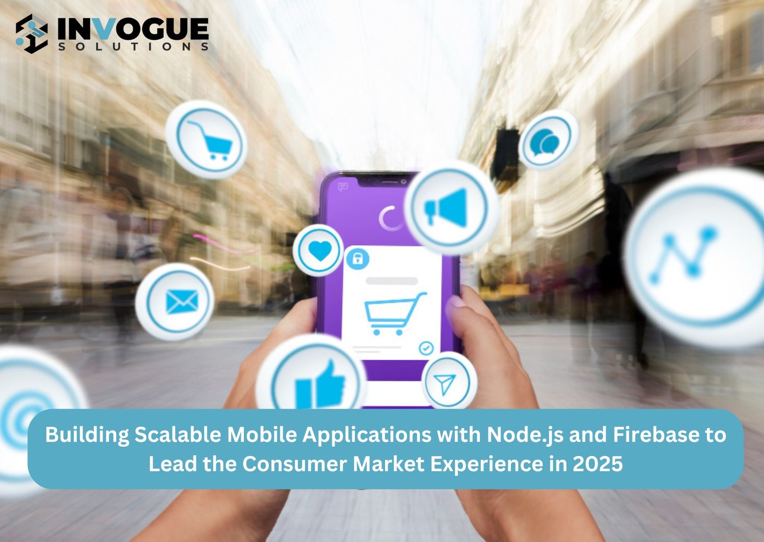 Building Scalable Mobile Applications with Node.js and Firebase to Lead the Consumer Market Experience in 2025